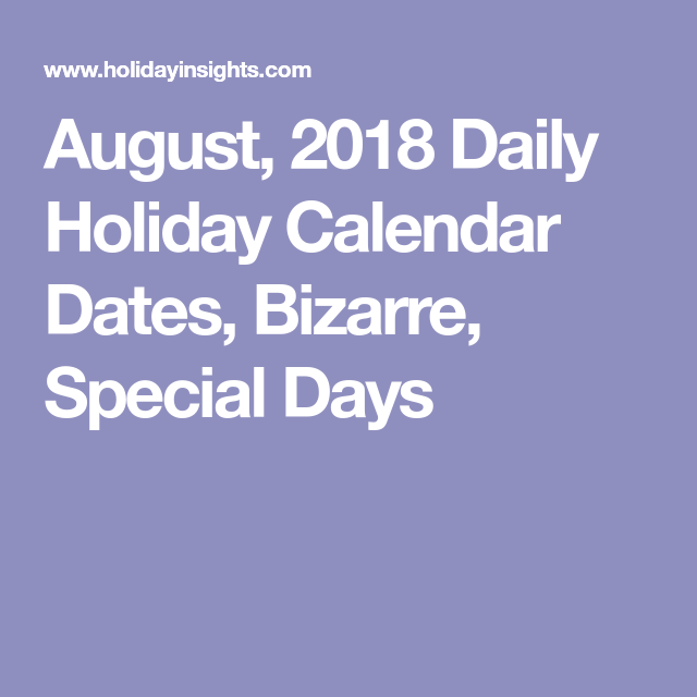 August 2018 Daily Holiday Calendar Dates Bizarre Special Days