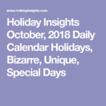 Holiday Insights October 2018 Daily Calendar Holidays Bizarre Unique
