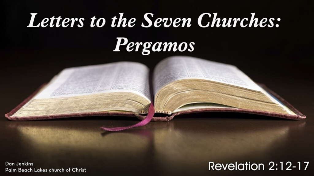 Letters To The Seven Churches Pergamos Palm Beach Lakes Church Of Christ