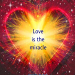 Miracle Of Love Course In Miracles Love And Light Miracles