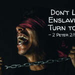 Turn To Jesus To Escape Enslaving Sing 2 Peter 2 19 20 NLT